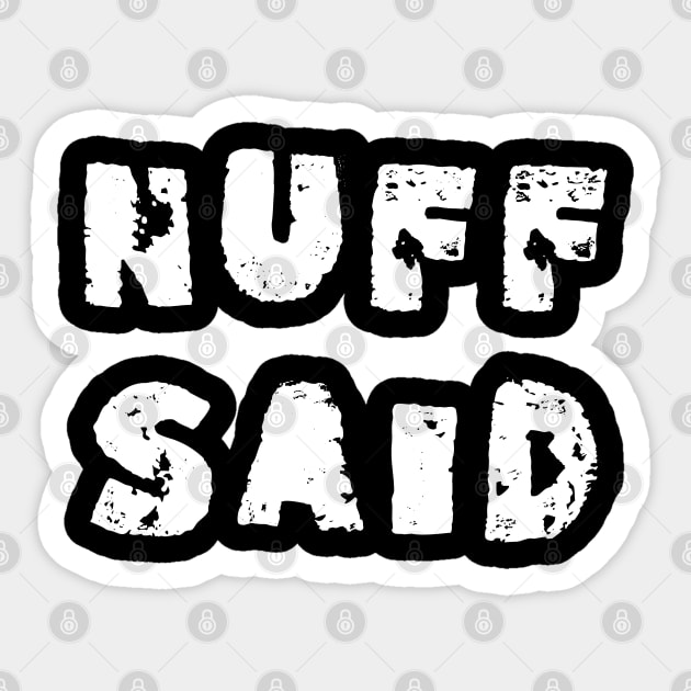 Nuff said Sticker by Dead but Adorable by Nonsense and Relish